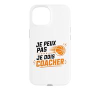 Je Peux Pas Je Dois Coacher Basket Humour Coach Basketball Coque pour iPhone 15