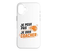 Je Peux Pas Je Dois Coacher Basket Humour Coach Basketball Coque pour iPhone 16 Plus