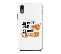 Je Peux Pas Je Dois Coacher Basket Humour Coach Basketball Coque pour iPhone XR
