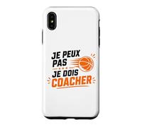 Je Peux Pas Je Dois Coacher Basket Humour Coach Basketball Coque pour iPhone XS Max