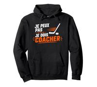 Je Peux Pas Je Dois Coacher Hockey Humour Coach Hockey Sweat à Capuche