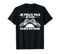 Je Peux Pas Je Dois Faire Du Bois Pour Un Menuisier T-Shirt