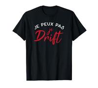 Je peux pas je drift - cadeau homme humour drôle T-Shirt