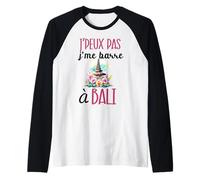 Je Peux Pas Je me Barre à Bali Cadeau Voyage indonésie Manche Raglan