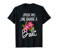 Je Peux Pas Je me Barre à Bali Voyage T-Shirt