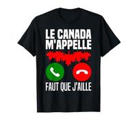 Je Peux Pas Je Me Barre Au Canada M'appelle Je Dois Y Aller T-Shirt
