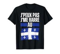Je Peux Pas Je Me Barre Au Quebec Canada Drapeau Quebecois T-Shirt
