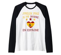 Je peux pas je me barre en espagne cadeau voyage espagnol Manche Raglan