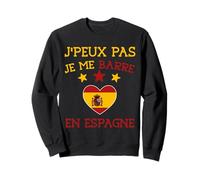 Je peux pas je me barre en espagne cadeau voyage espagnol Sweatshirt