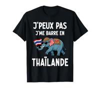 Je Peux Pas Je me Barre en Thaïlande éléphant Voyage drôle T-Shirt