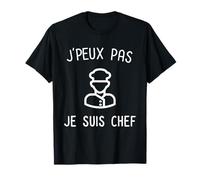 Je peux pas je suis Chef - Humour Chef cuisine cuistot T-Shirt