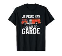 Je Peux Pas Je Suis De Garde Citation Pour Un Pompier T-Shirt