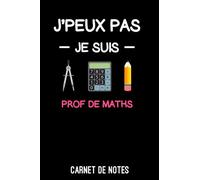je peux pas je suis prof de maths: Carnet de notes prof de maths A5 (6x9 pouces - 15,24 x 22,86 cm) | Bloc notes 120 pages lignées à remplir métier | idée cadeau pour professeur de mathématiques femme