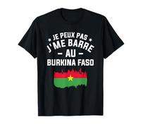 Je Peux Pas J'me Barre Au Burkina Faso T-Shirt