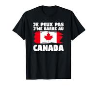 Je Peux Pas J'me Barre Au Canada T-Shirt
