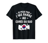 Je Peux Pas J'Me Barre Au Corée Du Sud T-Shirt