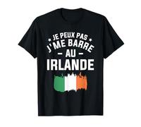 Je Peux Pas J'me Barre Au Irlande Ireland T-Shirt