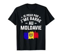 Je Peux Pas J'me Barre Au Moldavie Moldova T-Shirt