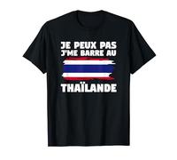 Je Peux Pas J'me Barre Au Thaïlande T-Shirt