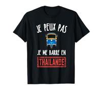 Je Peux Pas j'me Barre en Thaïlande T-Shirt