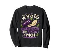 Je Peux Pas Mes Aubergines Ont Besoin De Moi Sweatshirt