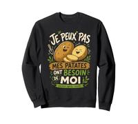 Je Peux Pas Mes Patates Ont Besoin De Moi Sweatshirt