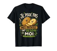 Je Peux Pas Mes Patates Ont Besoin De Moi T-Shirt