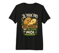Je Peux Pas Mes Patates Ont Besoin De Moi T-Shirt Haut de Gamme