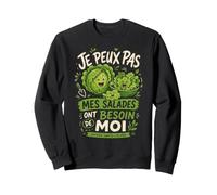 Je Peux Pas Mes Salades Ont Besoin De Moi Sweatshirt