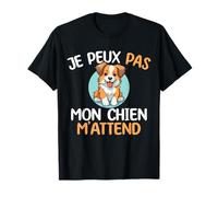 Je Peux Pas Mon Chien M'attend Humour Mignon Propriétaire T-Shirt
