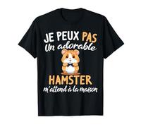 Je Peux Pas Un Adorable Hamster Attend Humour Hamster Mignon T-Shirt