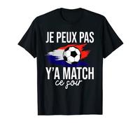Je Peux Pas Y'A Match Ce Soir Humour Football T-Shirt
