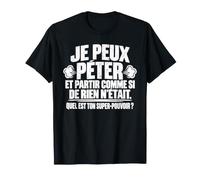 Je Peux Péter Et Partir comme Si De Rien N'était Humour T-Shirt