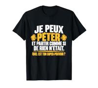 Je Peux Péter Et Partir comme Si De Rien N'était Humour T-Shirt