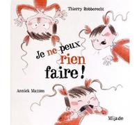 Je peux rien faire Thierry Robberecht (Auteur), Annick Masson (Illustration)