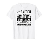 Je Peux spontanément Commencer à Parler de Faits réels sur la criminalité T-Shirt