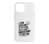 Je Peux Te l'expliquer mais Je ne Peux Pas Le Comprendre pour toi Coque pour iPhone 14