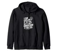 Je Peux Te l'expliquer mais Je ne Peux Pas Le Comprendre pour toi Sweat à Capuche