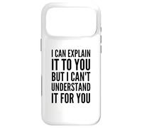 Je Peux Te l'expliquer mais Je ne Peux Pas Te Le Comprendre Coque pour iPhone 17 Pro Max