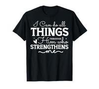 Je Peux Tout accomplir grâce à Celui Qui me renforce T-Shirt