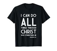 Je peux tout faire à travers le Christ (Philippiens 4, 13). T-Shirt