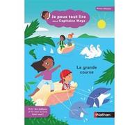 Je peux tout lire avec Capitaine Maya - La grande course Jeanne Boyer (Auteur), Solenne et Thomas (Illustration)