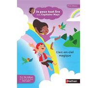 Je peux tout lire avec Capitaine Maya - L'arc-en-ciel magique - Jeanne Boyer - Nathan - broché - Roman cadet