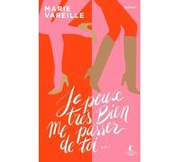 Je Peux Très Bien Me Passer De Toi