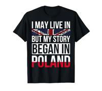 Je Peux Vivre au Royaume-Uni mais Mon Histoire a commencé en Pologne T-Shirt