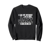 Je Peux Vivre sans Beaucoup de Choses, Le Jazz n'en est Pas Un Sweatshirt