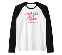 Je Peux Voir mais Je Ne Peux Pas C'est Compliqué Manche Raglan