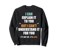 Je Peux Vous l'expliquer, mais Je ne Le comprends Pas pour Sweatshirt