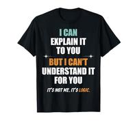 Je Peux Vous l'expliquer, mais Je ne Le comprends Pas pour T-Shirt