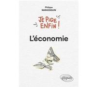 Je pige enfin l’économie ! Philippe Narassiguin (Auteur)